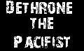 Dethrone the Pacifist